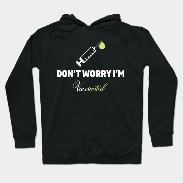 Don't worry I'm vaccinated Hoodie by FatTize